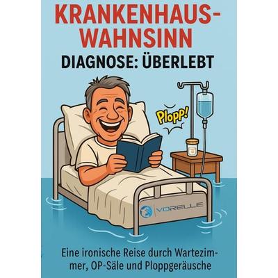 Krankenhauswahnsinn - Diagnose: Überlebt, Taschenbuch von Volkmar Relle, BoD – Books on Demand, 978-3-8192-9820-2