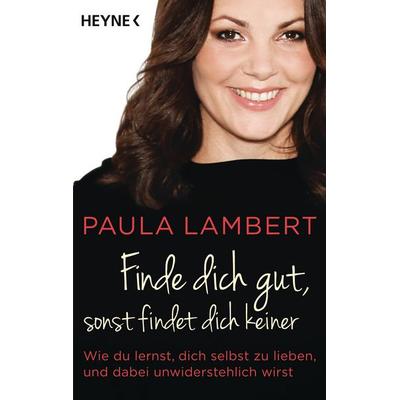 Finde dich gut, sonst findet dich keiner, Taschenbuch von Paula Lambert, Heyne