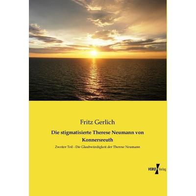 Die stigmatisierte Therese Neumann von Konnersreuth, Taschenbuch von Fritz Gerlich, BoD - Books on Demand, 978-3-95610-460-2
