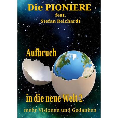 Aufbruch in die neue Welt 2, Taschenbuch von Stefan Reichardt,Die Pioniere, BoD – Books on Demand, 978-3-7578-1231-7