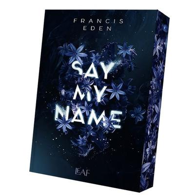 Say My Name, Taschenbuch von Francis Eden, LEAF Verlag - Bücherbüchse OHG