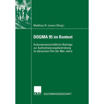 DOGMA 95 im Kontext, Taschenbuch von Matthias N. Lorenz, Deutscher Universitätsverlag, 978-3-8244-4518-9