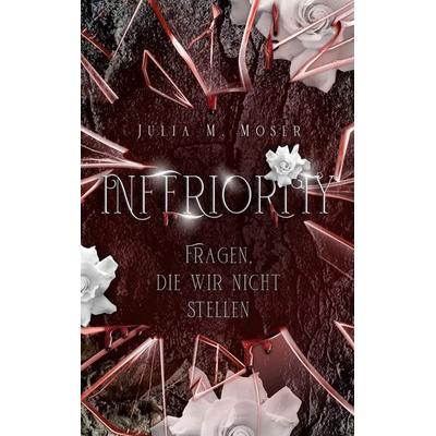 Inferiority, Taschenbuch von Julia M. Moser, BoD – Books on Demand, 978-3-7562-4090-6
