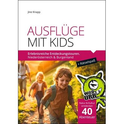 AUSFLÜGE MIT KIDS. Erlebnisreiche Entdeckungstouren., Taschenbuch von Jine Knapp, Rittberger+knapp, 978-3-902999-55-9