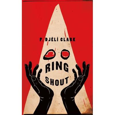 Ring Shout, Gebundene Ausgabe von P. Djèlí Clark, HarperCollins, 978-1-250-76702-8