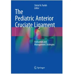 The Pediatric Anterior Cruciate Ligament, Fachbücher von Shital N. Parikh