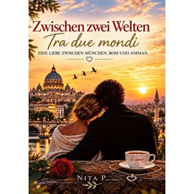 Zwischen zwei Welten - Tra due Mondi, Gebundene Ausgabe von Nita.P, BoD – Books on Demand, 978-3-696-37056-5