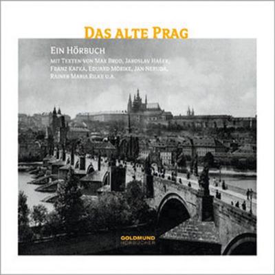 Das alte Prag - Wilhelm Raabe,Jaroslav Hasek,Max Brod,Jan Neruda,Eduard Mörike, Audio, 4056198023068