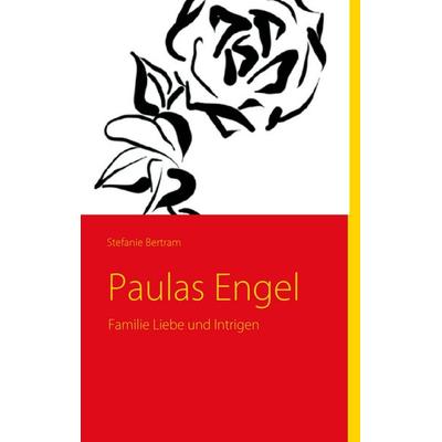 Paulas Engel, Taschenbuch von Stefanie Bertram, BoD – Books on Demand, 978-3-8391-3823-6