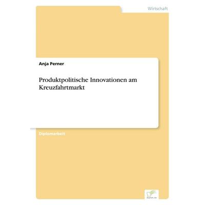 Produktpolitische Innovationen am Kreuzfahrtmarkt, Taschenbuch von Anja Perner, GRIN, 978-3-8386-2035-0