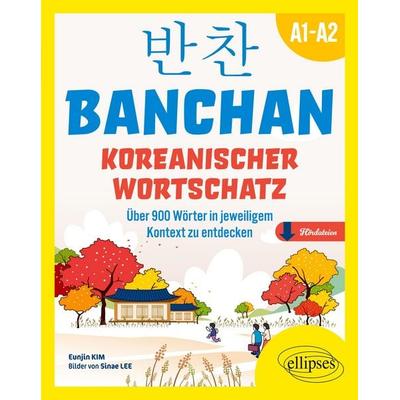 BANCHAN. Koreanischer wortschatz A1-A2, Taschenbuch von Eunjin Kim, Edition Marketing, 978-2-340-11139-4