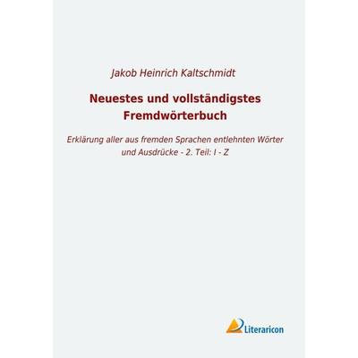 Neuestes und vollständigstes Fremdwörterbuch, Taschenbuch von , Literaricon, 978-3-96506-391-4