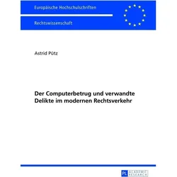 Der Computerbetrug und verwandte Delikte im modernen Rechtsverkehr, Fachbücher von Astrid Pütz