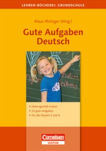 Metzger, Dr. Klaus Martin - Lehrerbücherei Grundschule - Ideenwerkstatt: Gute Aufgaben Deutsch: Heterogenität nutzen - 22 gute Aufgaben - Für die Klassen 3 und 4 - Preis vom 09.10.2026 07:28:09 h