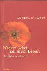 Andrea Schwarz - Wie ein Gebet sei mein Leben - Preis vom 18.10.2026 19:22:15 h