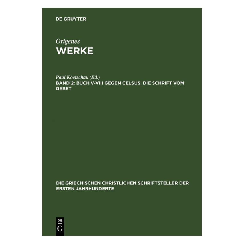 De Gruyter Origines:Werke.2 Buch V-VIII gegen Cels (Deutsch, Hardcover) (67763161)