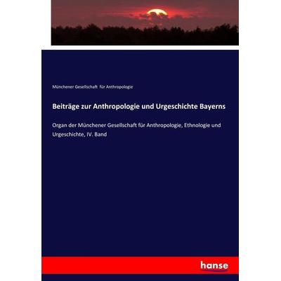 Beiträge zur Anthropologie und Urgeschichte Bayerns, Taschenbuch von Münchener Gesellschaft für Anthropologie, Hansebooks, 978-3-7436-7505-6