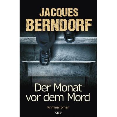 Der Monat vor dem Mord, Taschenbuch von Jacques Berndorf, KBV