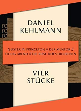 Daniel Kehlmann - Vier Stücke: Geister in Princeton / Der Mentor / Heilig Abend / Die Reise der Verlorenen - Preis vom 18.10.2026 19:22:15 h