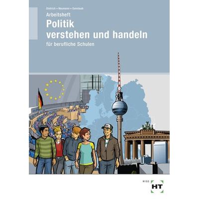 Arbeitsheft Politik verstehen und handeln, Taschenbuch von Ralf Dietrich,Dunja Neumann,Markus Sennlaub, Verlag Handwerk und Technik, 978-3-582-19059-8