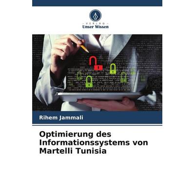 Optimierung des Informationssystems von Martelli Tunisia, Taschenbuch von Rihem Jammali, Verlag Unser Wissen