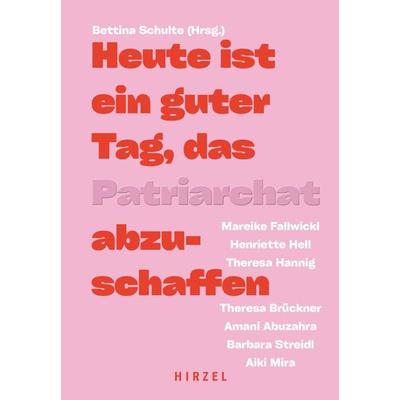 Heute ist ein guter Tag, das Patriarchat abzuschaffen., Gebundene Ausgabe von Amani Abuzahra,Theresa Brückner,Mareike Fallwickl,Theresa