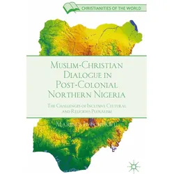 Muslim-Christian Dialogue in Post-Colonial Northern Nigeria, Fachbücher von M. Iwuchukwu