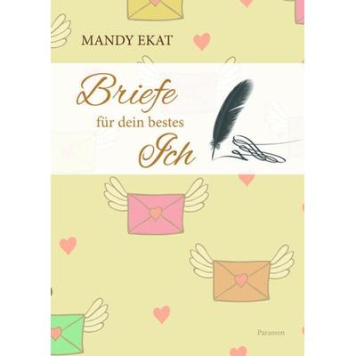 Briefe für dein bestes Ich, Taschenbuch von Mandy Ekat, Paramon, 978-3-03830-508-8