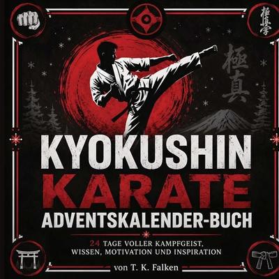 Kyokushin Karate Adventskalender-Buch, Taschenbuch von T. K. Falken, Bookmundo, 978-94-039-3306-1
