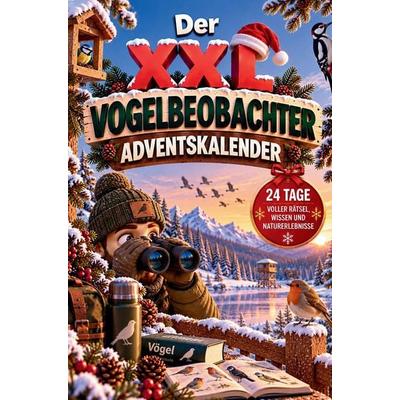 Der XXL Vogelbeobachter-Adventskalender - 24 gefiederte Überraschungen mit Ausmalbildern, Rätseln, Mitmachseiten, kuriosen & unnützem Vogelwissen