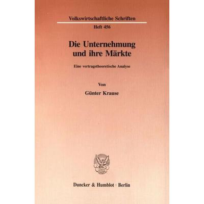 Die Unternehmung und ihre Märkte., Taschenbuch von Günter Krause, Duncker & Humblot, 978-3-428-08288-9