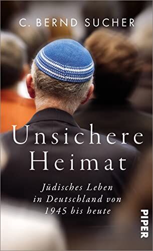 Sucher, C. Bernd - Unsichere Heimat: Jüdisches Leben in Deutschland von 1945 bis heute - Preis vom 30.09.2026 22:30:23 h
