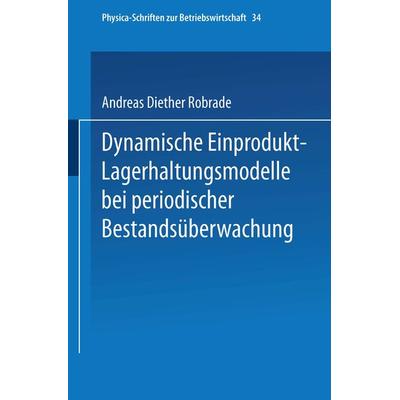 Dynamische Einprodukt-Lagerhaltungsmodelle bei periodischer Bestandsüberwachung, Taschenbuch von Andreas D. Robrade, Physica, 978-3-7908-0526-0