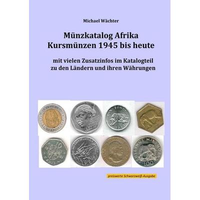 Kursmünzenkataloge zum Einsteigen in das Münzensammeln / Münzkatalog Afrika - Kursmünzen 1945 bis heute, Taschenbuch von Michael Wächter, Epubli,