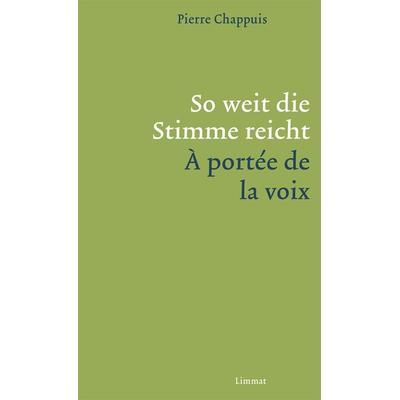 So weit die Stimme reicht / À portée de la voix, Gebundene Ausgabe von Pierre Chappuis, Limmat