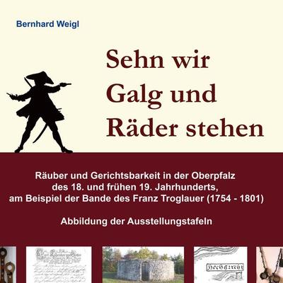 Sehn wir Galg und Räder stehen, Taschenbuch von Bernhard Weigl, BoD – Books on Demand, 978-3-7543-8390-2