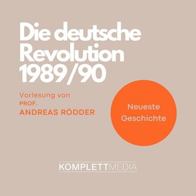 Die deutsche Revolution 1989/90 - Andreas Rödder, Audio, 4056198050545