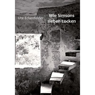 Wie Simsons sieben Locken, Gebundene Ausgabe von Ute Eckenfelder, BoD – Books on Demand, 978-3-7534-6390-2