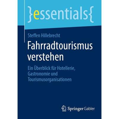 Fahrradtourismus verstehen, Taschenbuch von Steffen Hillebrecht, Springer Fachmedien Wiesbaden GmbH, 978-3-658-50296-6