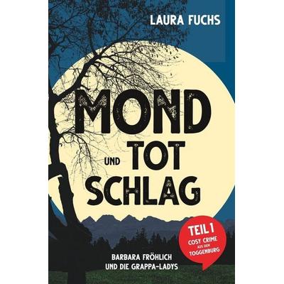 Mond und Totschlag, Taschenbuch von Laura Fuchs, Tolino media, 978-3-7579-2251-1