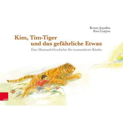 Kim, Tim-Tiger und das gefährliche Etwas, Gebundene Ausgabe von Renate Jegodtka,Peter Luitjens, Vandenhoeck + Ruprecht, 978-3-525-40515-4