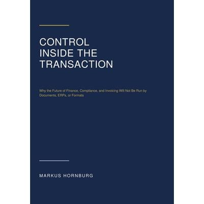Control Inside the Transaction, Gebundene Ausgabe von Markus Hornburg, BoD – Books on Demand, 978-3-695-73265-4