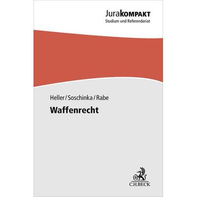 Waffenrecht, Taschenbuch von Robert Heller,Holger Soschinka,Stephan Rabe, C.H. Beck, 978-3-406-85009-7