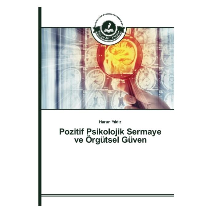 Türkiye Alim Kitaplar Pozitif Psikolojik Sermaye ve Örgütsel Güven (Türkisch, Softcover, Harun Yildiz) (55610701)