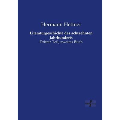 Literaturgeschichte des achtzehnten Jahrhunderts, Taschenbuch von Hermann Hettner, Vero Verlag, 978-3-7372-1760-6