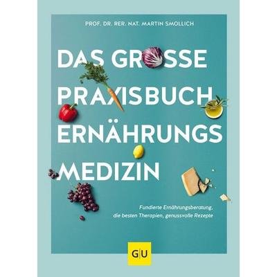 Das große Praxisbuch Ernährungsmedizin, Gebundene Ausgabe von Martin Smollich, Gräfe und Unzer Verlag GmbH, 978-3-8338-7915-9