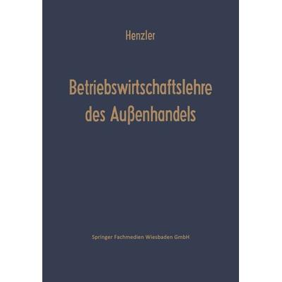 Betriebswirtschaftslehre des Außenhandels, Taschenbuch von Reinhold Henzler, Betriebswirtschaftlicher Verlag Gabler, 978-3-663-05196-1