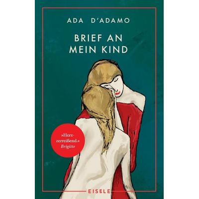 Brief an mein Kind, Taschenbuch von Ada D'Adamo; Eisele Verlag, 978-3-96161-265-9