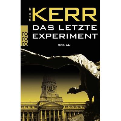 Das letzte Experiment / Bernie Gunther Band 5, Taschenbuch von Philip Kerr, Rowohlt Taschenbuch