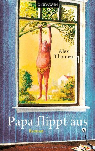 Alex Thanner - Papa flippt aus: Roman - Preis vom 02.10.2026 23:42:20 h